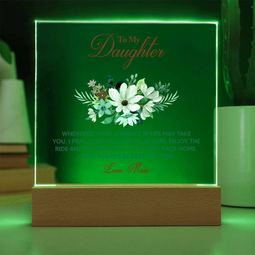 To My Daughter “Wherever Life Takes You” LED Acrylic Plaque