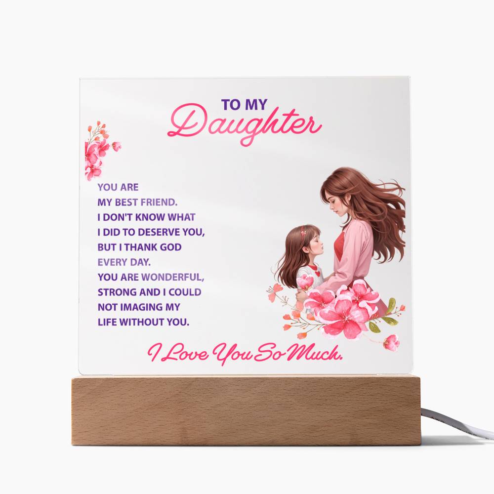 To My Daughter “You Are My Best Friend” LED Acrylic Plaque