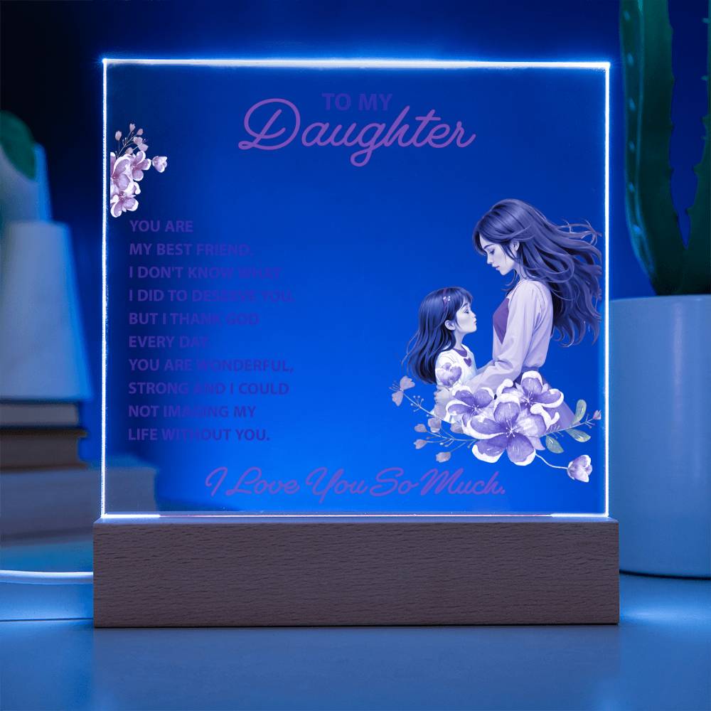 To My Daughter “You Are My Best Friend” LED Acrylic Plaque