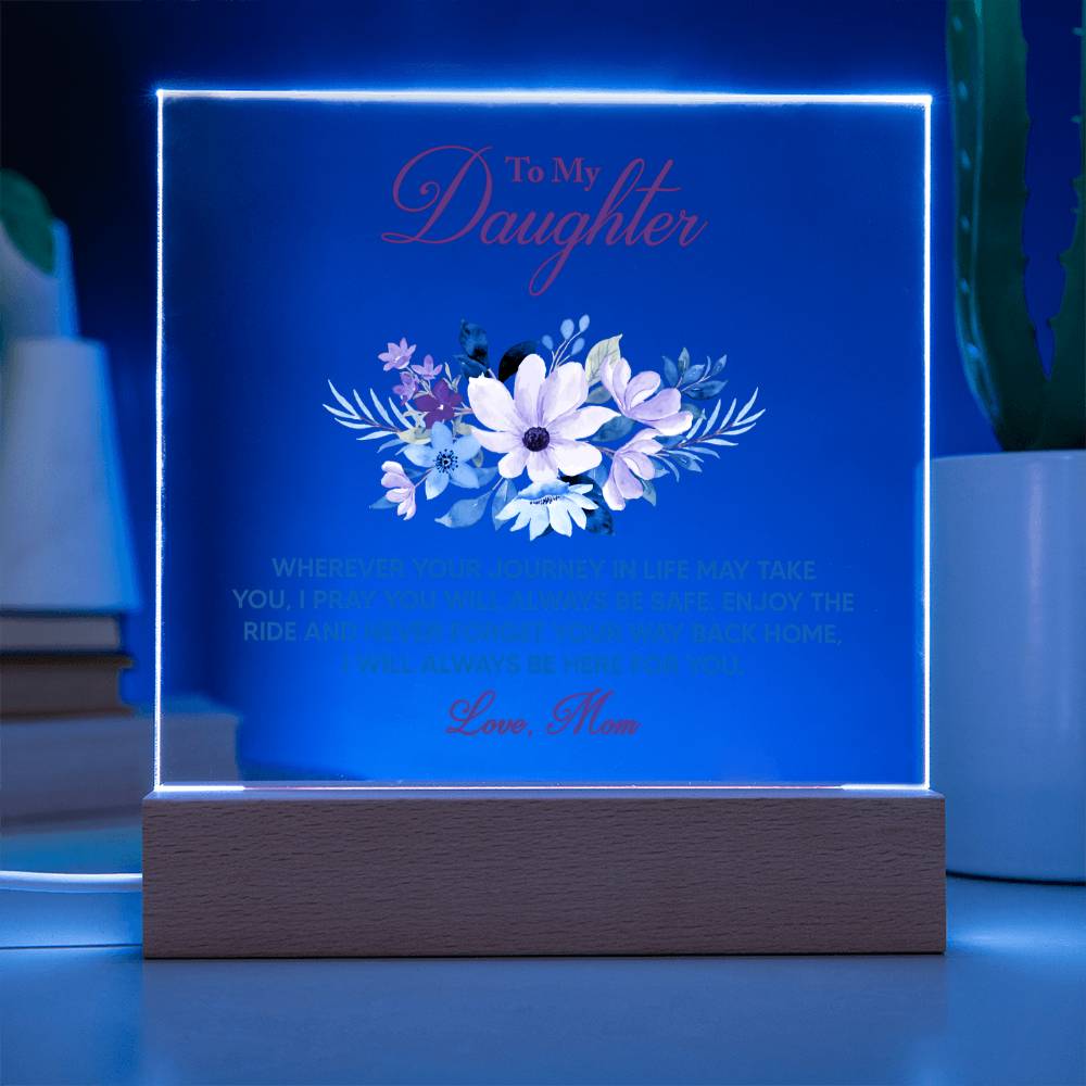 To My Daughter “Wherever Life Takes You” LED Acrylic Plaque