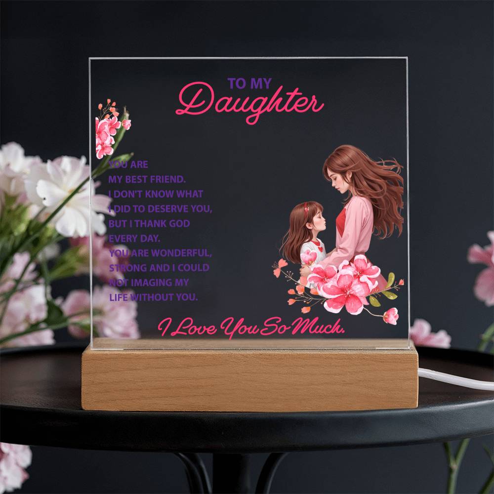 To My Daughter “You Are My Best Friend” LED Acrylic Plaque