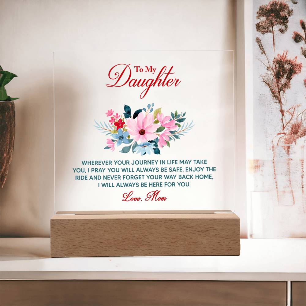 To My Daughter “Wherever Life Takes You” LED Acrylic Plaque