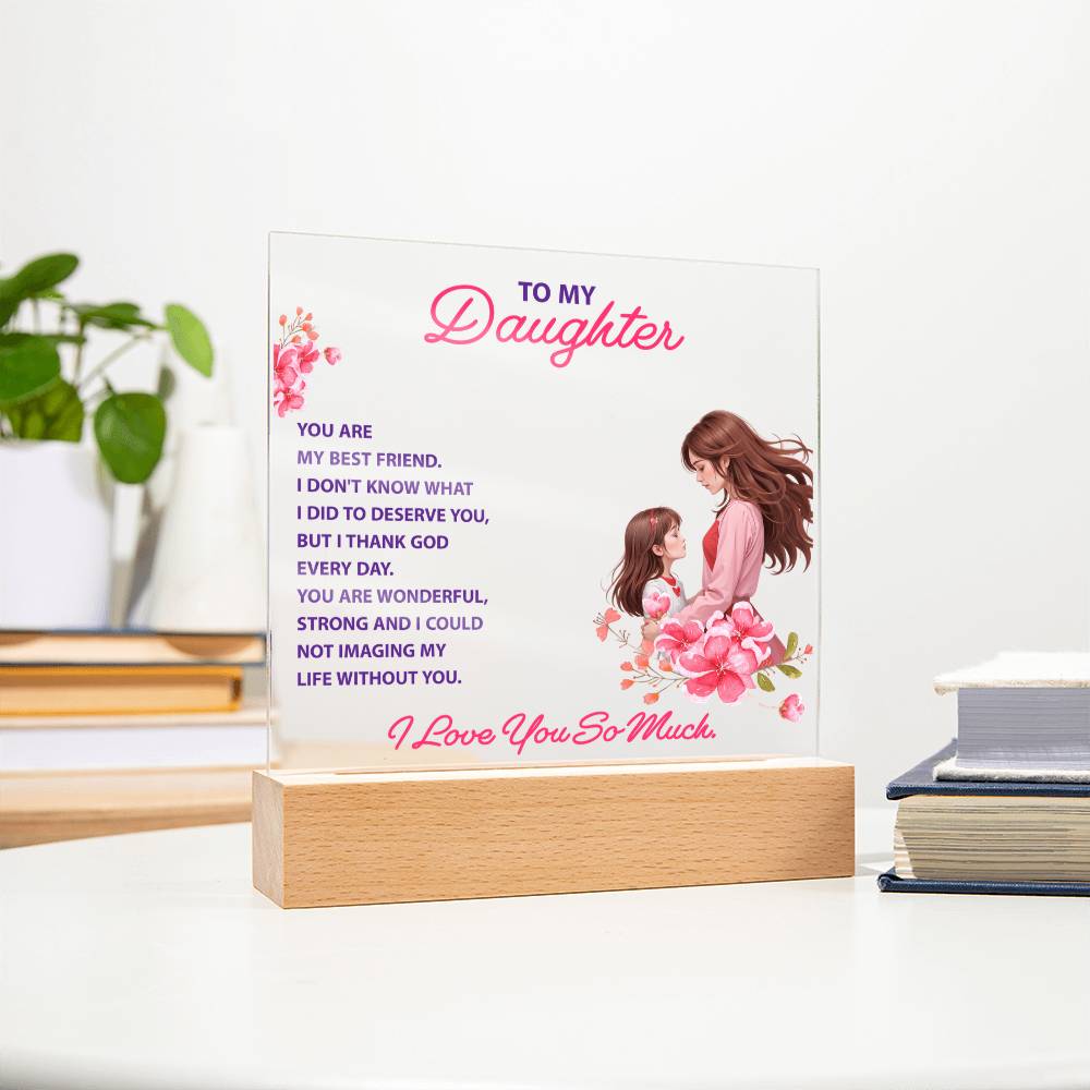 To My Daughter “You Are My Best Friend” LED Acrylic Plaque