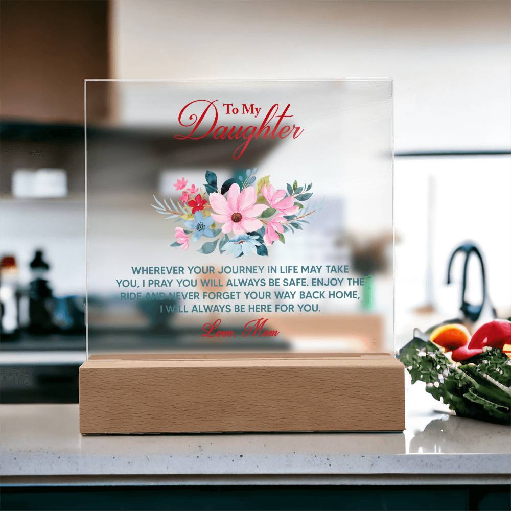 To My Daughter “Wherever Life Takes You” LED Acrylic Plaque