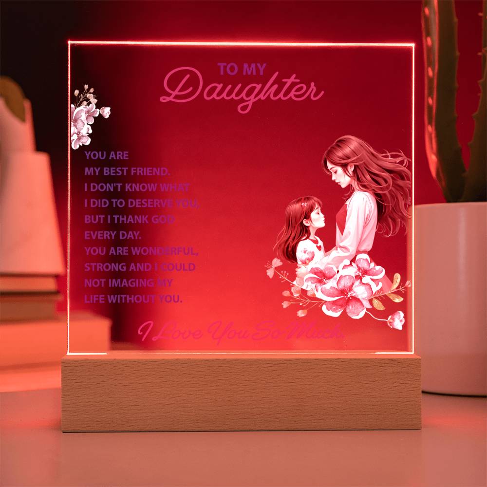 To My Daughter “You Are My Best Friend” LED Acrylic Plaque