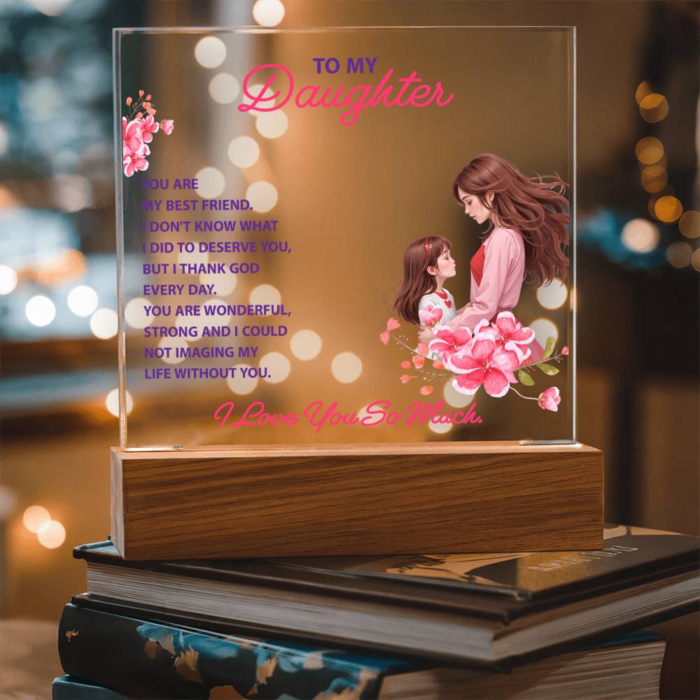 To My Daughter “You Are My Best Friend” LED Acrylic Plaque