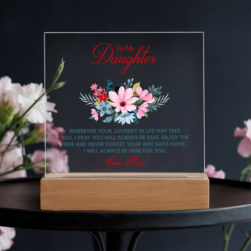 To My Daughter “Wherever Life Takes You” LED Acrylic Plaque